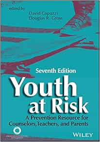 Youth at Risk: A Prevention Resource for Counselors, Teachers, and Parents, 7th Edition (PDF)