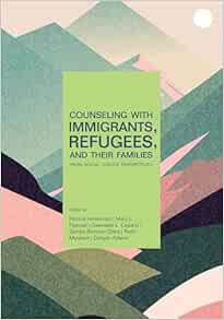 Counseling With Immigrants, Refugees, and Their Families from Social Justice Perspectives (PDF)