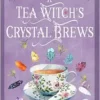 A Tea Witch’s Crystal Brews: Empowering the Magick of Tea with Crystal Grids (PDF)