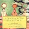 Rainbow Body and Resurrection: Spiritual Attainment, the Dissolution of the Material Body, and the Case of Khenpo A Chö (EPUB)
