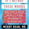 If I Betray These Words: Moral Injury in Medicine and Why It’s So Hard for Clinicians to Put Patients First (EPUB)
