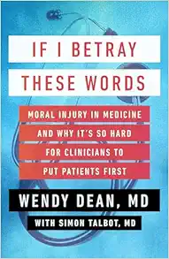 If I Betray These Words: Moral Injury in Medicine and Why It’s So Hard for Clinicians to Put Patients First (EPUB)
