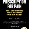 Prescription for Pain: How a Once-Promising Doctor Became the Pill Mill Killer (EPUB)