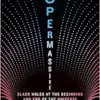 Supermassive: Black Holes at the Beginning and End of the Universe (EPUB)