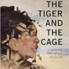 The Tiger and the Cage: A Memoir of a Body in Crisis (EPUB) The Tiger and the Cage: A Memoir of a Body in Crisis (EPUB)