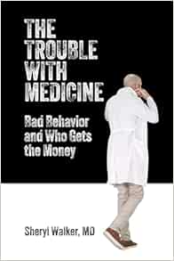 The Trouble with Medicine: Bad Behavior and Who Gets the Money (EPUB)