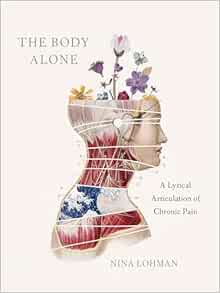 The Body Alone: A Lyrical Articulation of Chronic Pain (PDF)