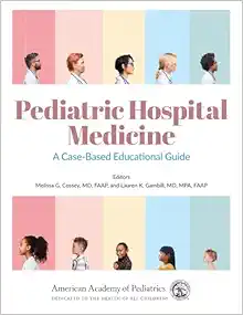 Pediatric Hospital Medicine: A Case-Based Educational Guide (Volume 1) (PDF)
