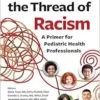 Untangling the Thread of Racism: A Primer for Pediatric Health Professionals (PDF)