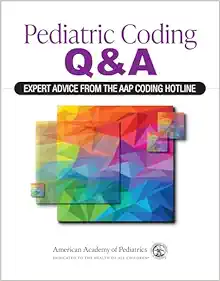 Pediatric Coding Q&A: Expert Advice From the AAP Coding Hotline (PDF) Pediatric Coding Q&A: Expert Advice From the AAP Coding Hotline (PDF)