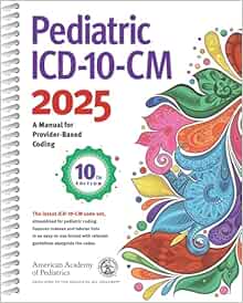 Pediatric ICD-10-CM 2025, 10th edition (PDF ) Pediatric ICD-10-CM 2025, 10th edition (PDF )