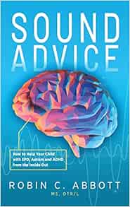 Sound Advice: How to Help Your Child with SPD, Autism and ADHD from the Inside Out (EPUB)