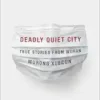 Deadly Quiet City: True Stories from Wuhan (EPUB)