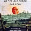 The Order-Disorder Paradox: Understanding the Hidden Side of Change in Self and Society (EPUB)