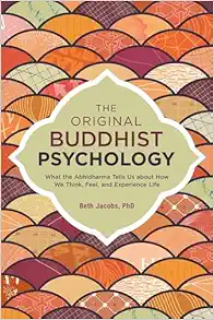 The Original Buddhist Psychology: What the Abhidharma Tells Us About How We Think, Feel, and Experience Life (EPUB) The Original Buddhist Psychology: What the Abhidharma Tells Us About How We Think, Feel, and Experience Life (EPUB)