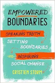 Empowered Boundaries: Speaking Truth, Setting Boundaries, and Inspiring Social Change (EPUB) Empowered Boundaries: Speaking Truth, Setting Boundaries, and Inspiring Social Change (EPUB)