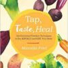 Tap, Taste, Heal: Use Emotional Freedom Techniques (EFT) to Eat Joyfully and Love Your Body (EPUB)
