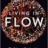 Living in Flow: The Science of Synchronicity and How Your Choices Shape Your World (EPUB)