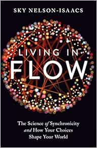 Living in Flow: The Science of Synchronicity and How Your Choices Shape Your World (EPUB) Living in Flow: The Science of Synchronicity and How Your Choices Shape Your World (EPUB)