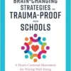 Brain-Changing Strategies to Trauma-Proof Our Schools: A Heart-Centered Movement for Wiring Well-Being (EPUB)