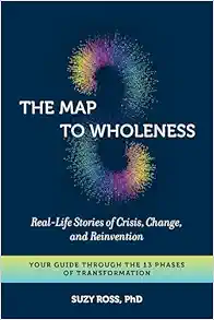 The Map to Wholeness: Real-Life Stories of Crisis, Change, and Reinvention–Your Guide through the 13 Phases of Transformation (EPUB)