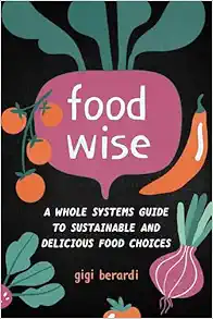 FoodWISE: A Whole Systems Guide to Sustainable and Delicious Food Choices (EPUB)