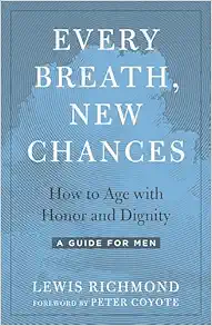 Every Breath, New Chances: How to Age with Honor and Dignity–A Guide for Men (EPUB)