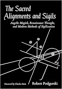 The Sacred Alignments and Sigils: Angelic Magick, Renaissance Thought, and Modern Methods of Sigilization (EPUB)