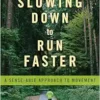Slowing Down to Run Faster: A Sense-able Approach to Movement (EPUB)
