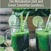 Recipes Books: The Metabolism Diet and Green Smoothie Goodness (PDF)