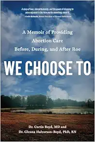 We Choose To: A Memoir of Providing Abortion Care Before, During, and After Roe (PDF)