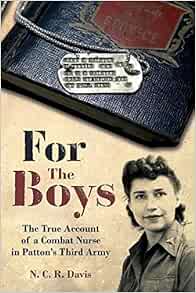 For the Boys: The War Story of a Combat Nurse in Patton’s Third Army (EPUB)