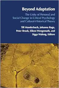 Beyond Adaptation: The Unity of Personal and Social Change in Critical Psychology and Cultural-Historical Theory ((Post-)Critical Global Childhood & Youth Studies, 4) (EPUB)