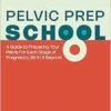 Pelvic Prep School: A Guide to Preparing Your Pelvis for Each Stage of Pregnancy, Birth & Beyond (EPUB)