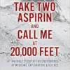 Take Two Aspirin and Call Me at 20,000 Feet: An Eagle Scout at the Crossroads of Medicine, Exploration, and Science (EPUB)
