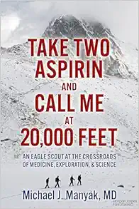 Take Two Aspirin and Call Me at 20,000 Feet: An Eagle Scout at the Crossroads of Medicine, Exploration, and Science (EPUB)