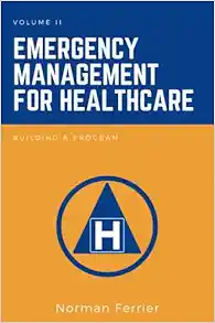 Emergency Management for Healthcare: Building a Program (EPUB) Emergency Management for Healthcare: Building a Program (EPUB)