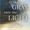Out of the Gray, into the Light: A Mother Stands Up for Her Daughter and Herself in a Fight for Survival―A Memoir of Advocacy and Hope (EPUB)