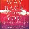 On My Way Back to You: One Couple’s Journey through Catastrophic Illness to Healing and Hope (EPUB)