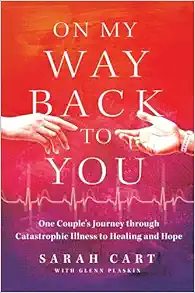 On My Way Back to You: One Couple’s Journey through Catastrophic Illness to Healing and Hope (EPUB)