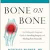 Bone on Bone: An Orthopedic Surgeon’s Guide to Avoiding Surgery and Healing Pain Naturally (EPUB) Bone on Bone: An Orthopedic Surgeon’s Guide to Avoiding Surgery and Healing Pain Naturally (EPUB)