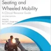 Seating and Wheeled Mobility: A Clinical Resource Guide, 2nd Edition (EPUB) Seating and Wheeled Mobility: A Clinical Resource Guide, 2nd Edition (EPUB)