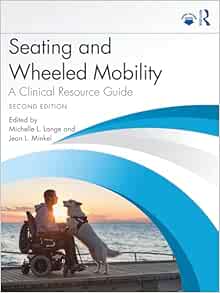 Seating and Wheeled Mobility: A Clinical Resource Guide, 2nd Edition (PDF ) Seating and Wheeled Mobility: A Clinical Resource Guide, 2nd Edition (PDF )