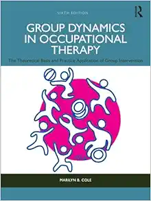 Group Dynamics in Occupational Therapy, 6th Edition (EPUB) Group Dynamics in Occupational Therapy, 6th Edition (EPUB)