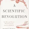 A Scientific Revolution: Ten Men and Women Who Reinvented American Medicine (EPUB)