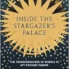 Inside the Stargazer’s Palace: The Transformation of Science in 16th-Century Europe (EPUB) Inside the Stargazer’s Palace: The Transformation of Science in 16th-Century Europe (EPUB)