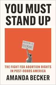 You Must Stand Up: The Fight for Abortion Rights in Post-Dobbs America (EPUB)