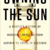 Owning the Sun: A People’s History of Monopoly Medicine from Aspirin to Covid-19 Vaccines (EPUB)
