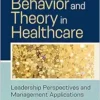 Organizational Behavior and Theory in Healthcare: Leadership Perspectives and Management Applications, 2nd Edition (EPUB)