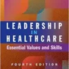 Leadership in Healthcare: Essential Values and Skills, 4th Edition (Ache Management) (PDF)